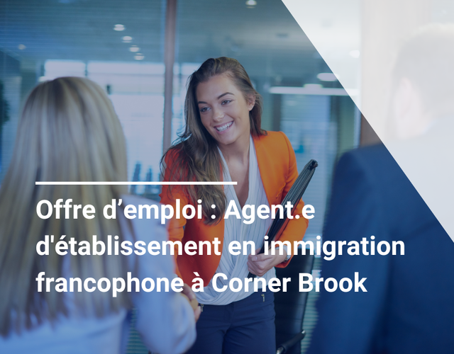 Offre d'emploi : Agent.e d'établissement en immigration francophone à Corner Brook