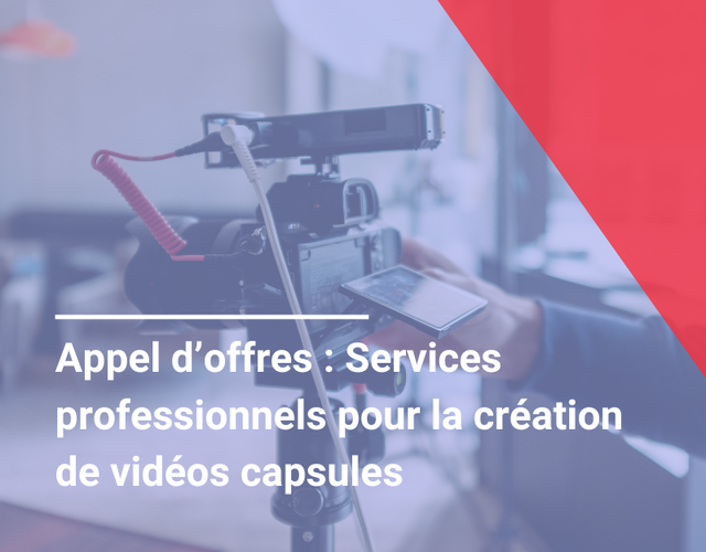 Appel d'offres : Services professionnels pour la création de vidéos capsules