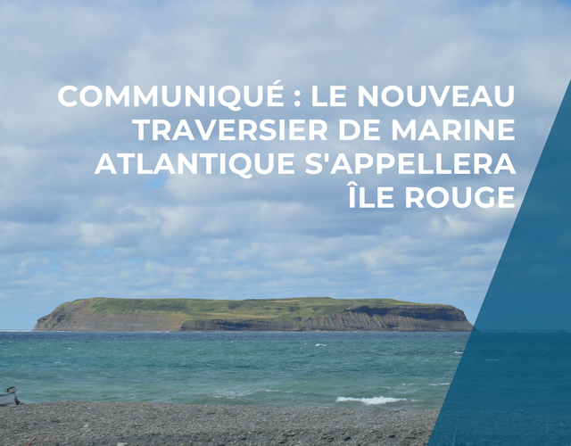 Communiqué : Le nouveau traversier de Marine Atlantique s'appellera Île Rouge