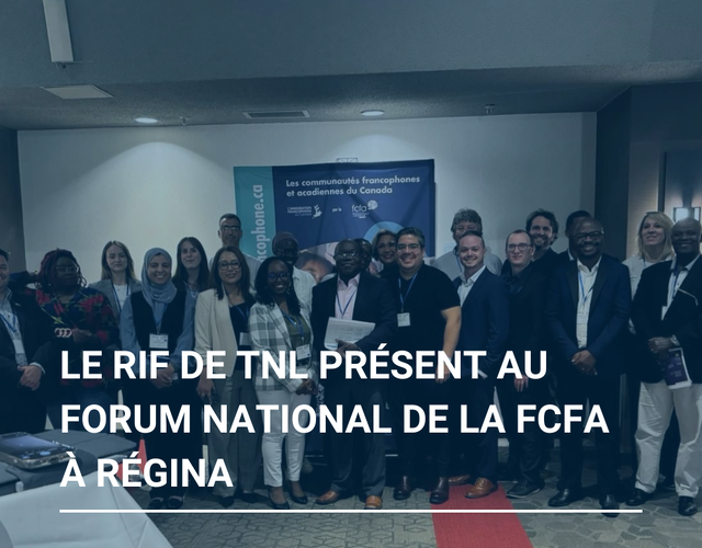 Le Réseau en immigration francophone de TNL présent au Forum national de la FCFA à Régina