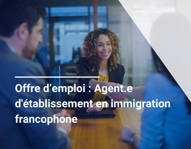 Offre d'emploi : Agent.e d'établissement en immigration francophone